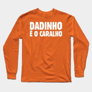 Dadinho É O Caralho Long Sleeve T-Shirt